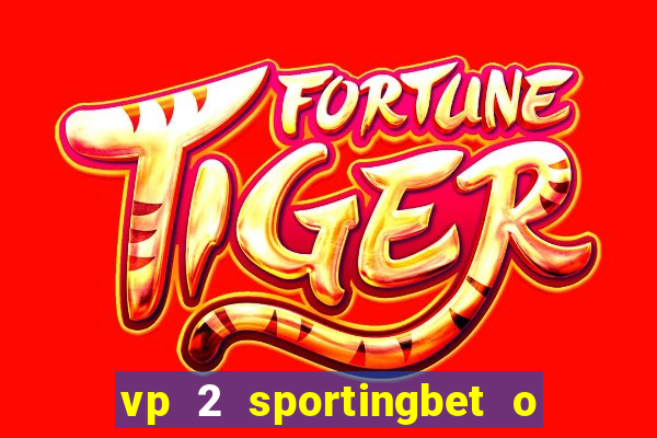 vp 2 sportingbet o que significa